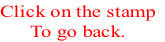 Click on the stamp
To go back.